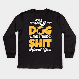 My Dog And I Talk Shit About You T shirt For Women T-Shirt Kids Long Sleeve T-Shirt